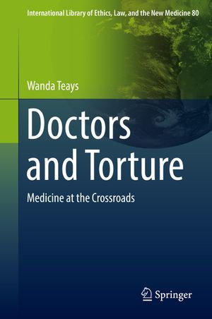 Doctors and Torture : Medicine at the Crossroads - Wanda Teays