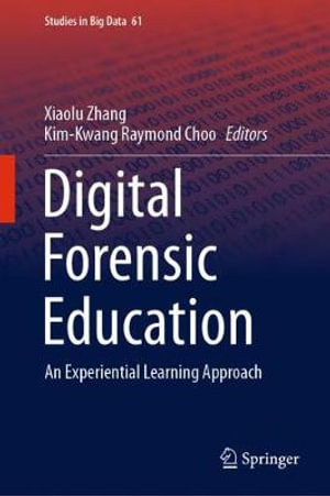 Digital Forensic Education : An Experiential Learning Approach - Xiaolu Zhang