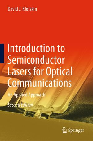 Introduction to Semiconductor Lasers for Optical Communications : An Applied Approach - David J. Klotzkin