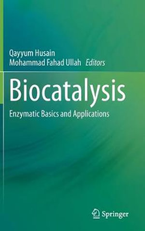 Biocatalysis : Enzymatic Basics and Applications - Qayyum Husain