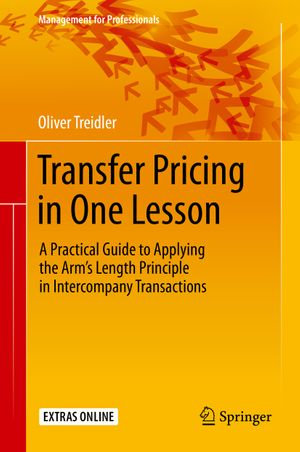 Transfer Pricing in One Lesson : A Practical Guide to Applying the Arm's Length Principle in Intercompany Transactions - Oliver Treidler