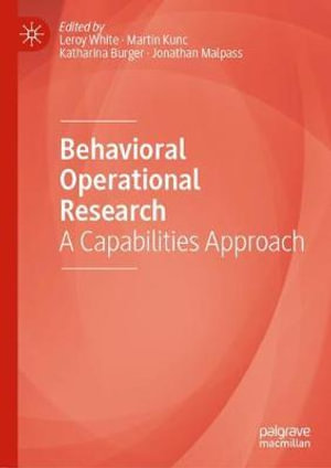 Behavioral Operational Research : A Capabilities Approach - Leroy White