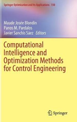 Computational Intelligence and Optimization Methods for Control Engineering : Springer Optimization and Its Applications - Maude JosÃ©e Blondin