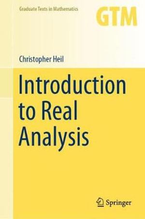 Introduction to Real Analysis : Graduate Texts in Mathematics - Christopher Heil