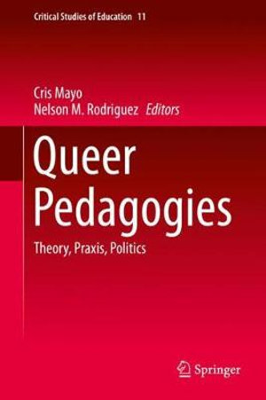 Queer Pedagogies : Theory, Praxis, Politics - Cris Mayo