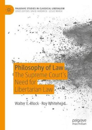 Philosophy of Law : The Supreme Court's Need for Libertarian Law - Walter E. Block