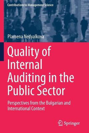 Quality of Internal Auditing in the Public Sector : Perspectives from the Bulgarian and International Context - Plamena Nedyalkova