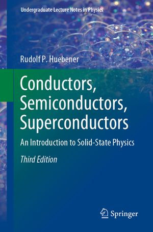 Conductors, Semiconductors, Superconductors : An Introduction to Solid-State Physics - Rudolf P. Huebener