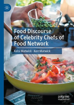 Food Discourse of Celebrity Chefs of Food Network - Kelsi Matwick