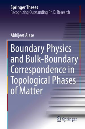 Boundary Physics and Bulk-Boundary Correspondence in Topological Phases of Matter : Springer Theses - Abhijeet Alase