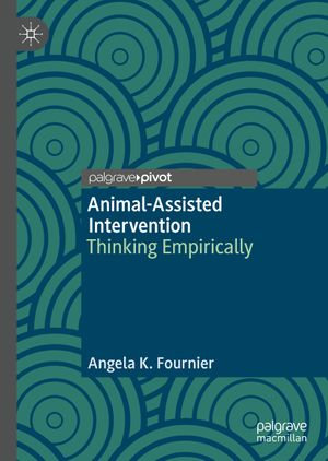 Animal-Assisted Intervention : Thinking Empirically - Angela K. Fournier