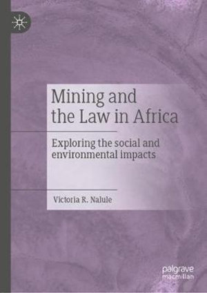 Mining and the Law in Africa : Exploring the social and environmental impacts - Victoria R. Nalule