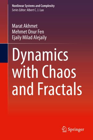 Dynamics with Chaos and Fractals : Nonlinear Systems and Complexity : Book 29 - Marat Akhmet