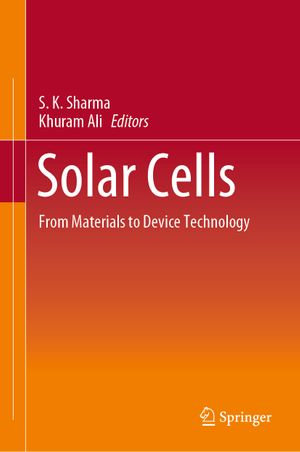 Solar Cells : From Materials to Device Technology - S. K. Sharma