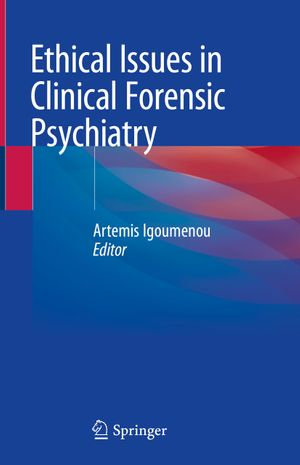 Ethical Issues in Clinical Forensic Psychiatry - Artemis Igoumenou