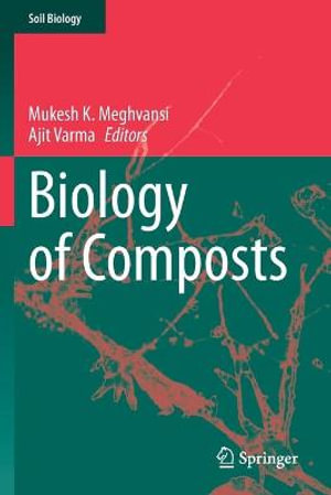 Biology of Composts : Soil Biology - Mukesh K. Meghvansi