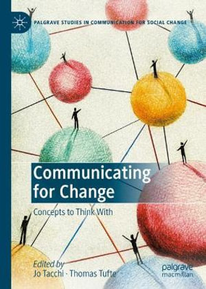 Communicating for Change : Concepts to Think With - Jo Tacchi