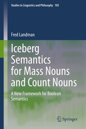 Iceberg Semantics for Mass Nouns and Count Nouns : A New Framework for Boolean Semantics - Fred Landman