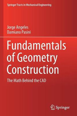 Fundamentals of Geometry Construction : The Math Behind the CAD - Damiano Pasini