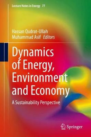 Dynamics of Energy, Environment and Economy : A Sustainability Perspective - Hassan Qudrat-Ullah