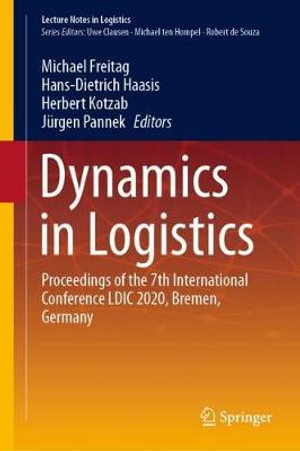 Dynamics in Logistics : Proceedings of the 7th International Conference LDIC 2020, Bremen, Germany - Michael Freitag