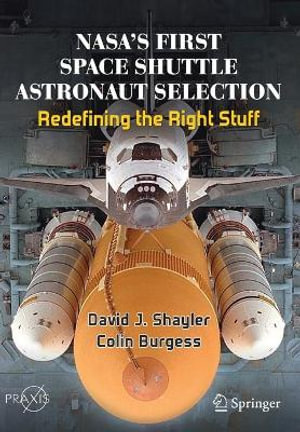 NASA's First Space Shuttle Astronaut Selection : Redefining the Right Stuff - David J. Shayler