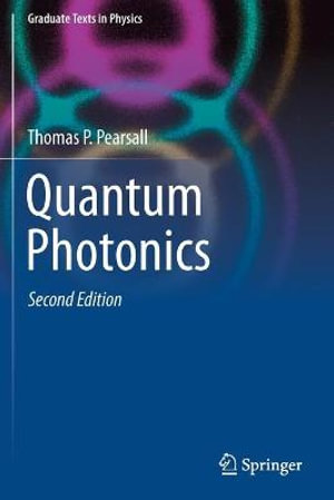 Quantum Photonics : Graduate Texts in Physics - Thomas P. Pearsall