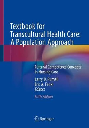 Textbook for Transcultural Health Care: A Population Approach : Cultural Competence Concepts in Nursing Care - Larry D. Purnell