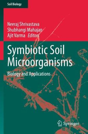 Symbiotic Soil Microorganisms : Biology and Applications - Neeraj Shrivastava