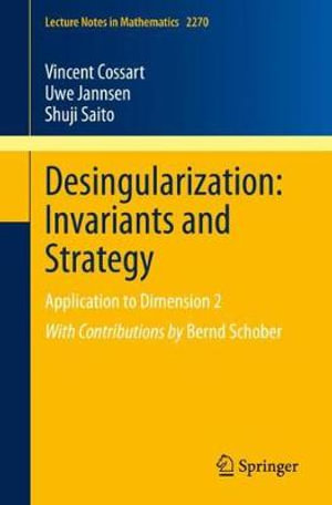 Desingularization : Invariants and Strategy : Application to Dimension 2 - Vincent Cossart