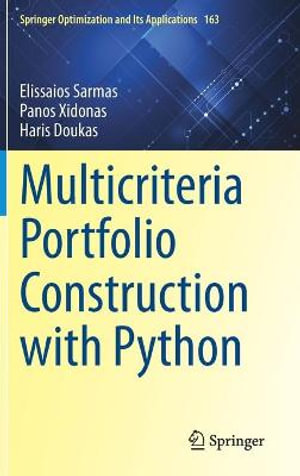 Multicriteria Portfolio Construction with Python : Springer Optimization and Its Applications - Elissaios Sarmas