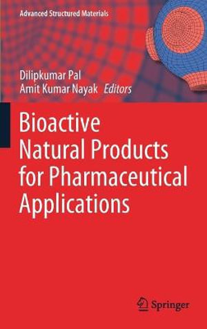 Bioactive Natural Products for Pharmaceutical Applications : Advanced Structured Materials - Dilipkumar Pal