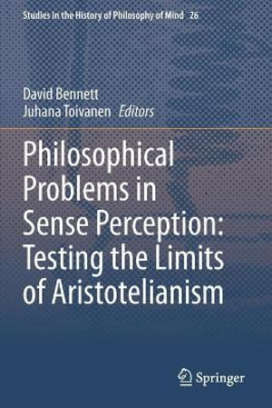 Philosophical Problems in Sense Perception : Testing the Limits of Aristotelianism - David Bennett