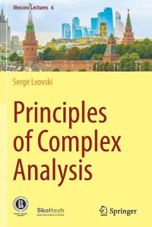 Principles of Complex Analysis : Moscow Lectures - Serge Lvovski