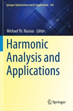 Harmonic Analysis and Applications : Springer Optimization and Its Applications - Michael Th. Rassias