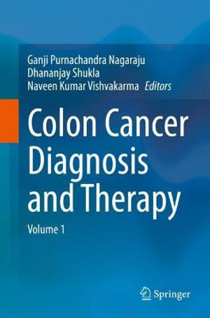 Colon Cancer Diagnosis and Therapy : Volume 1 - Ganji Purnachandra Nagaraju