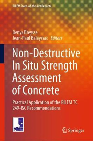 Non-Destructive In Situ Strength Assessment of Concrete : Practical Application of the RILEM TC 249-ISC Recommendations - Denys Breysse