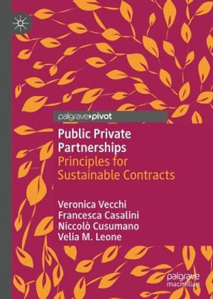 Public Private Partnerships : Principles for Sustainable Contracts - Veronica Vecchi