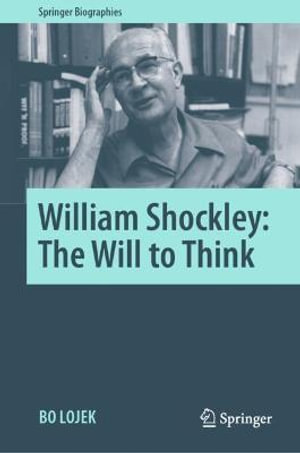 William Shockley : The Will to Think - Bo Lojek