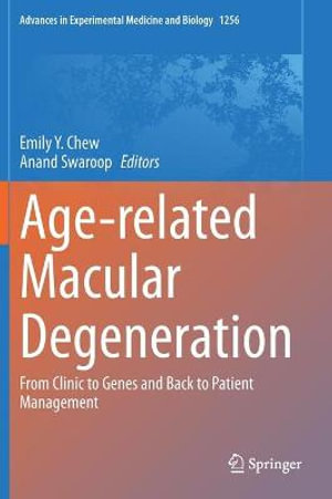 Age-related Macular Degeneration : From Clinic to Genes and Back to Patient Management - Emily Y. Chew