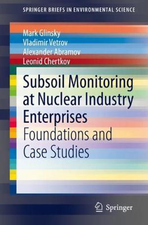 Subsoil Monitoring at Nuclear Industry Enterprises : Foundations and Case Studies - Mark Glinsky