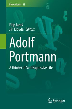 Adolf Portmann : A Thinker of Self-Expressive Life - Filip Jaroš