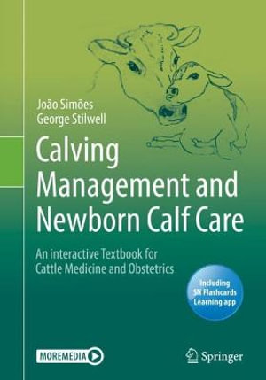 Calving Management and Newborn Calf Care : An interactive Textbook for Cattle Medicine and Obstetrics - Joao Simoes