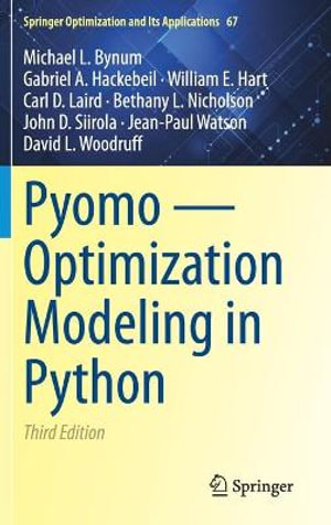 Pyomo - Optimization Modeling in Python : Springer Optimization and Its Applications - Michael L. Bynum