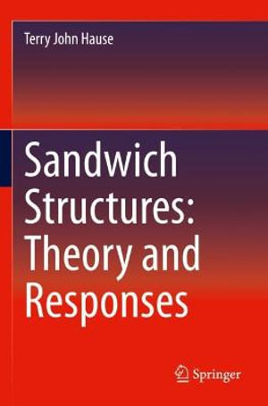 Sandwich Structures : Theory and Responses - Terry John Hause