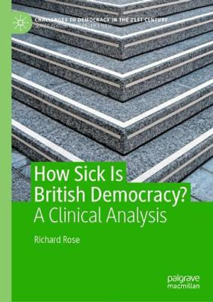 How Sick Is British Democracy? : A Clinical Analysis - Richard Rose