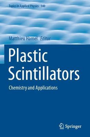 Plastic Scintillators : Chemistry and Applications - Matthieu Hamel