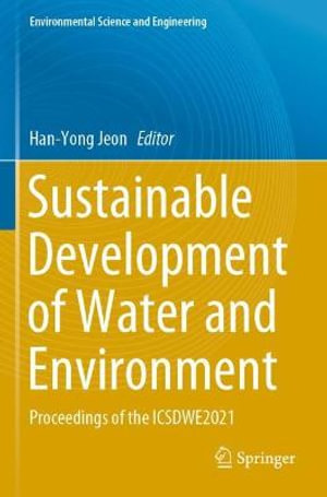 Sustainable Development of Water and Environment : Proceedings of the ICSDWE2021 - Han-Yong Jeon