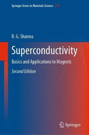 Superconductivity : Basics and Applications to Magnets - R.G. Sharma