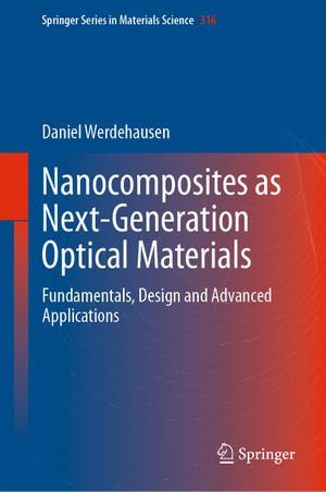 Nanocomposites as Next-Generation Optical Materials : Fundamentals, Design and Advanced Applications - Daniel Werdehausen